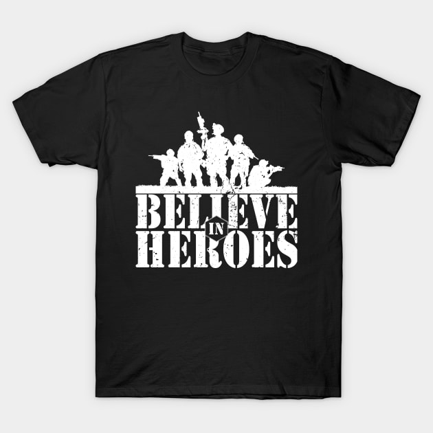 'Believe In Heroes' Military Public Service Shirt T-Shirt by ourwackyhome